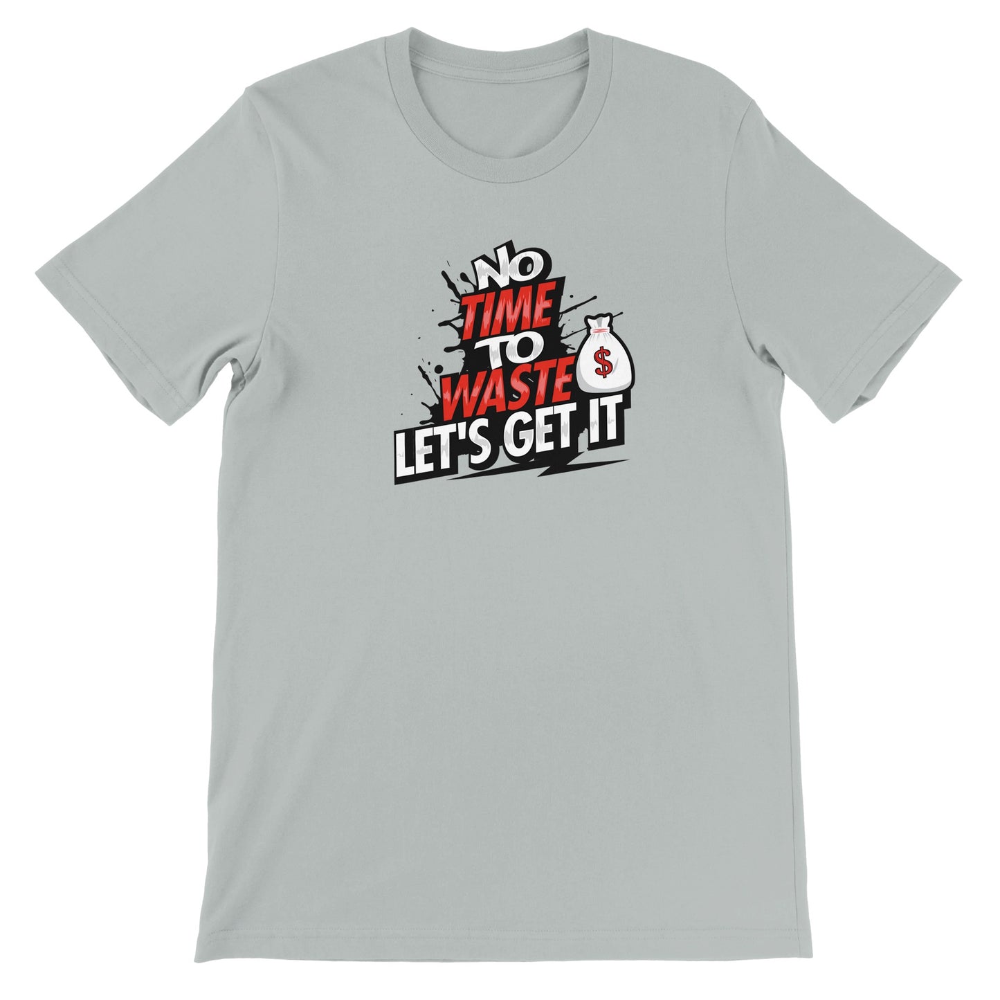 No Time To Waste, Let's Get It Men's T-Shirt