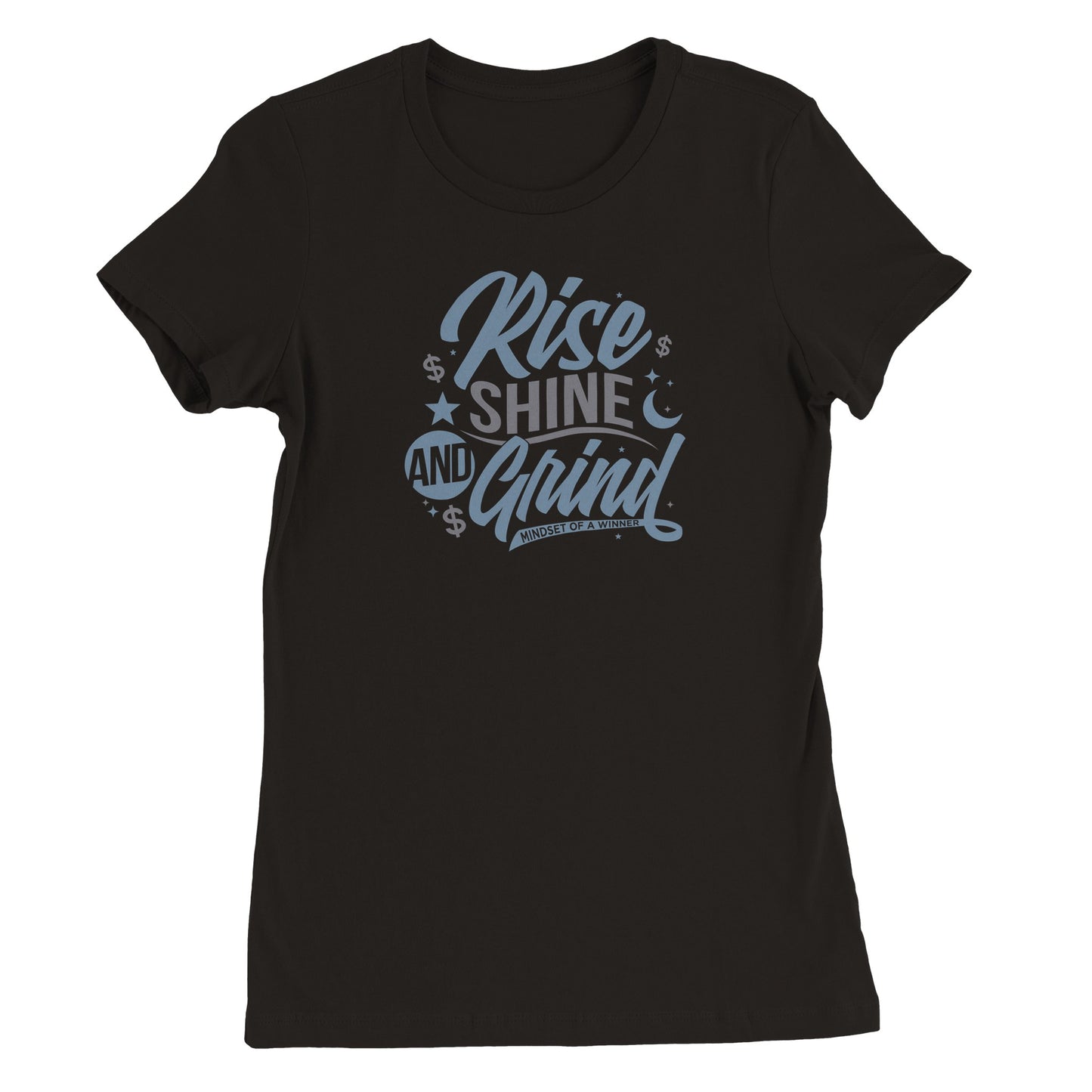 Rise, Shine, and Grind Women's T-Shirt