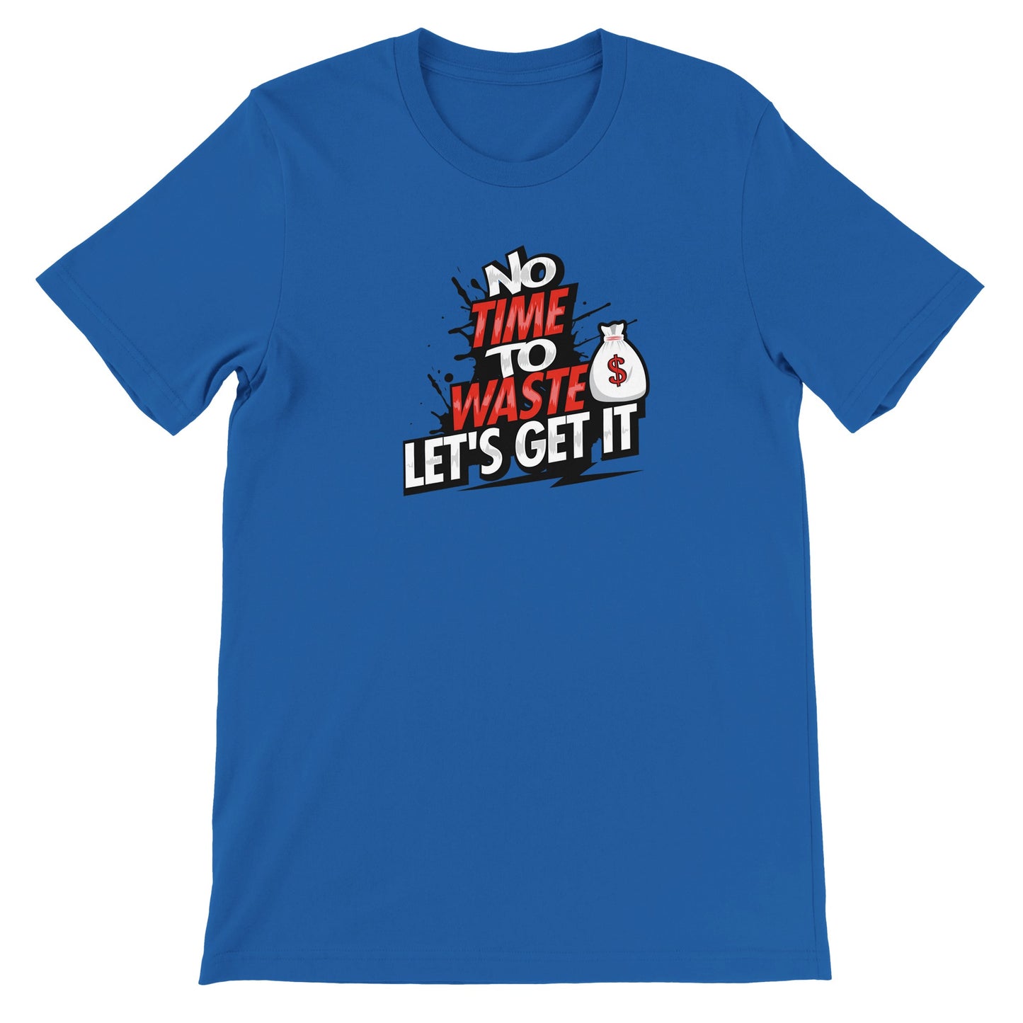 No Time To Waste, Let's Get It Men's T-Shirt