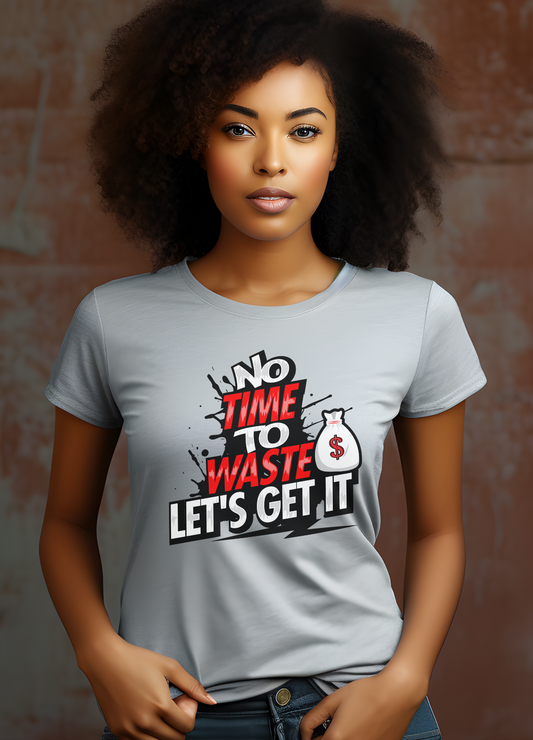 No Time to Waste Women's T-Shirt